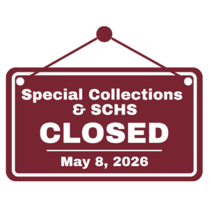 Spec-Coll-Closed-May-8th-300x300 Special Collections & SCHS Closed Friday, May 8th