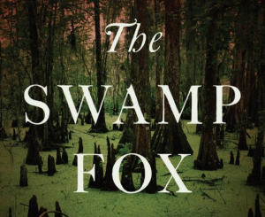 Screenshot-2019-01-11-13.57.50-300x245 SOLD OUT | Swamp Fox: The Real Story of Francis Marion